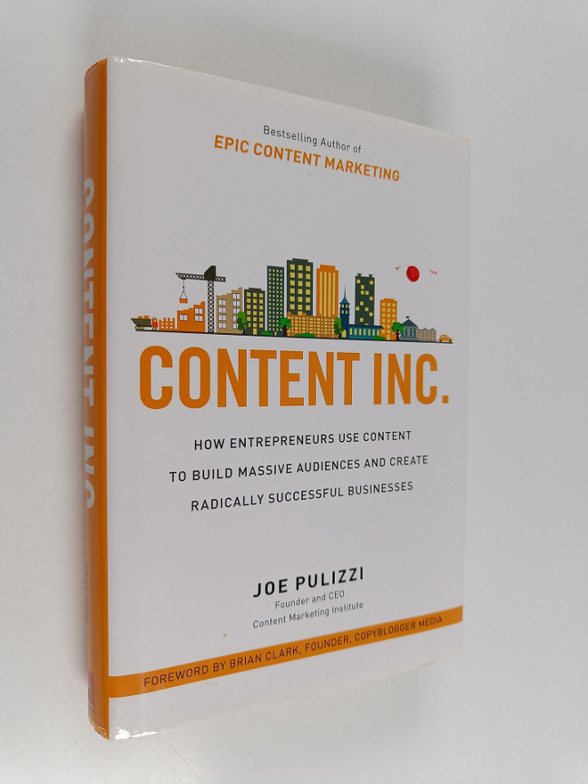 Joe Pulizzi : Content Inc. : how entrepreneurs use conten...