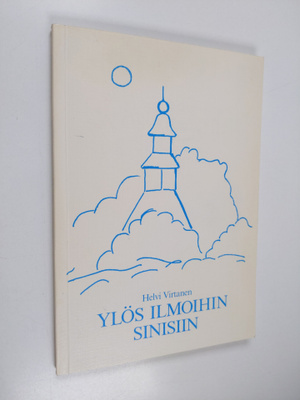Helvi Virtanen : Ylös ilmoihin sinisiin
