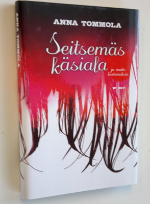 Anna Tommola : Seitsemäs käsiala ja muita kertomuksia