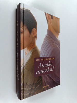 Anna-Liisa Valtavaara : Ainako anteeksi