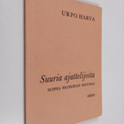 Urpo Harva : Suuria ajattelijoita : suppea filosofian his... - pikkukuva 1