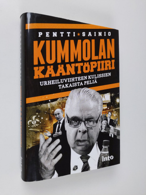Pentti Sainio : Kummolan kääntöpiiri : urheiluviihteen ku...
