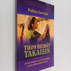 Pekka Sartola : Tuon heidät takaisin : ja he saavat asua ... - pikkukuva 1
