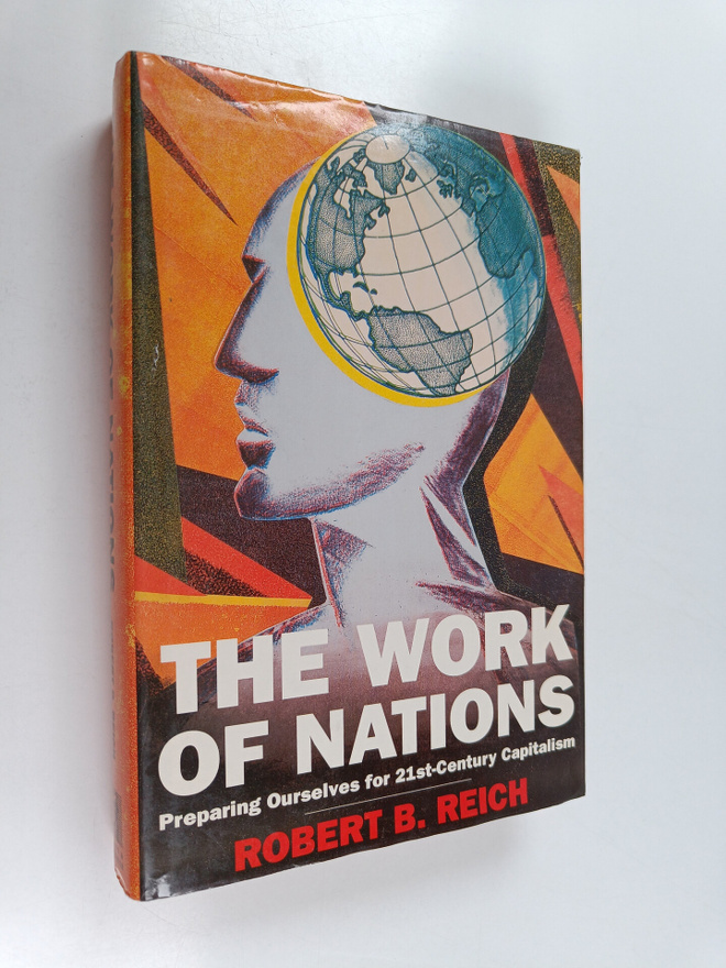 Robert B. Reich : The Work of Nations - Preparing Ourselv...