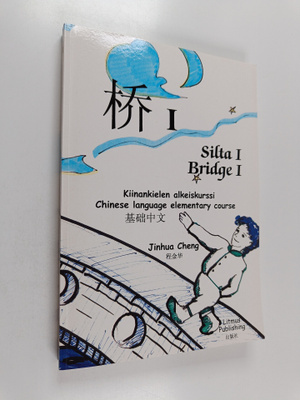 Jinhua Cheng : Silta 1 : Kiinankielen alkeiskurssi = Brid...