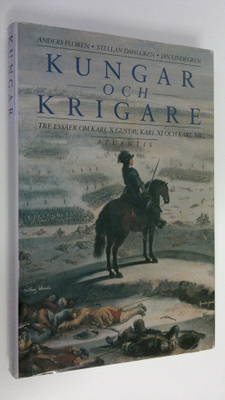 Anders Floren : Kungar och Krigare : Tre essäer om Karl X...