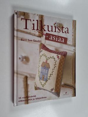 Barri Sue Gaudet : Tilkuista asiaa : 25 viehättävää tilkk...
