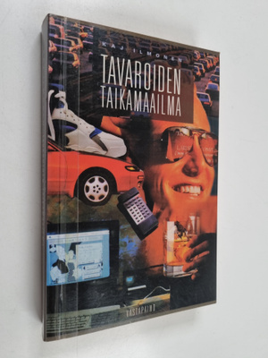 Kaj Ilmonen : Tavaroiden taikamaailma : sosiologinen avau...
