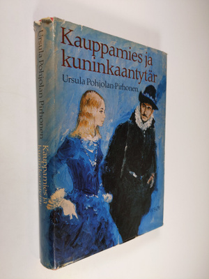 Ursula Pohjolan-Pirhonen : Kauppamies ja kuninkaantytär :...