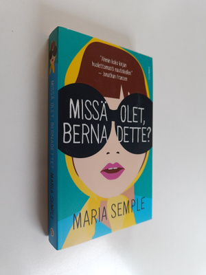 Maria Semple : Missä olet, Bernadette?