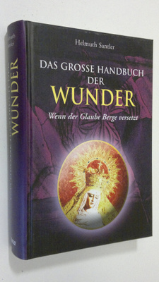 Helmuth Santler : Das grosse handbuch der wunder : Wenn d...