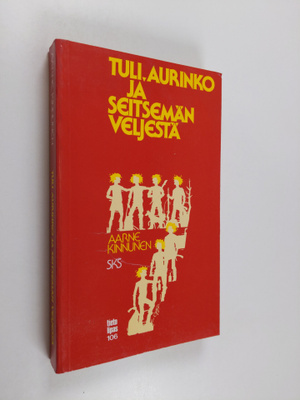 Aarne Kinnunen : Tuli, aurinko ja seitsemän veljestä : tu...