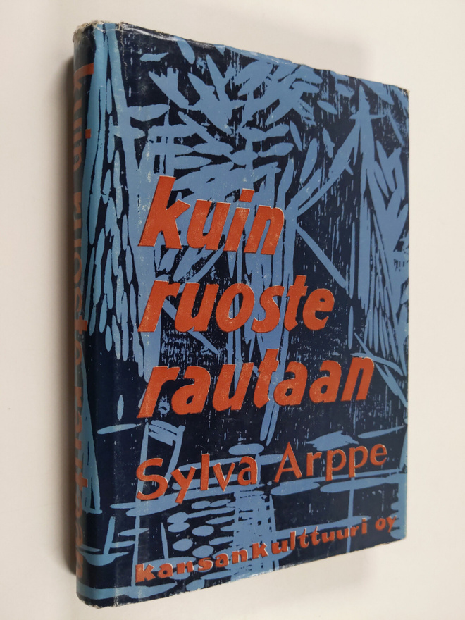 Sylva Arppe : Kuin ruoste rautaan : romaani