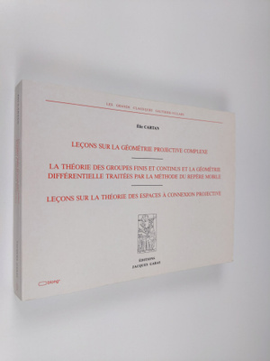 Elie Cartan : Lecons Geometrie Projective complexe - La T...