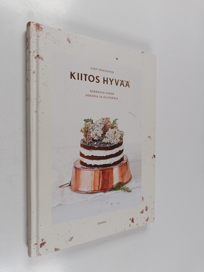Virpi Mikkonen : Kiitos hyvää : herkkuja ilman sokeria ja...