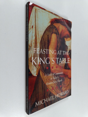 Michael Howard : Feasting at the King's Table