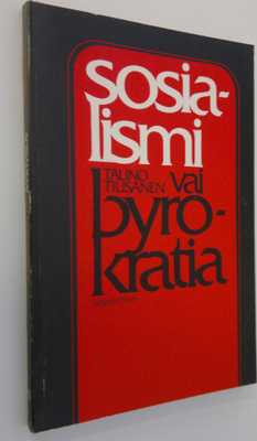 Tauno Tiusanen : Sosialismi vai byrokratia