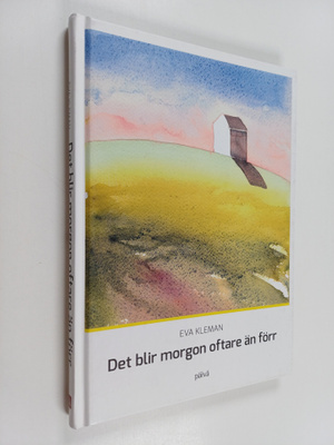 Eva Kleman : Det blir morgon oftare än förr