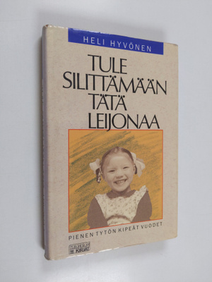 Heli Hyvönen : Tule silittämään tätä leijonaa : pienen ty...