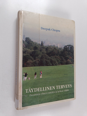 Deepak Chopra : Täydellinen terveys : parantava yhteys ke...