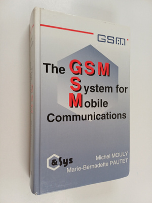 Michel Mouly : The GSM system for mobile communications