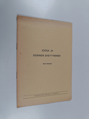 Aimo Palomäki : Jooga ja sisäinen eheytyminen
