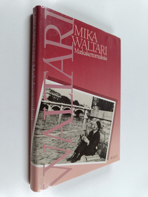 Mika Waltari : Matkakertomuksia : Mika Waltarin matkassa ...