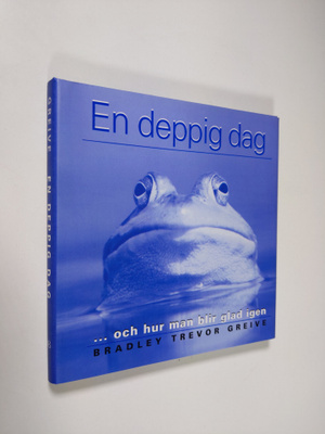 Bradley Trevor Greive : En deppig dag : och hur man blir ...