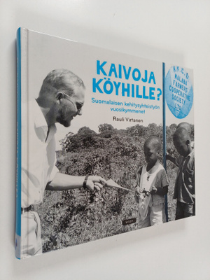 Rauli Virtanen : Kaivoja köyhille? : Suomalaisen kehitysy...