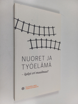 Nuoret ja työelämä - kaksi eri maailmaa?