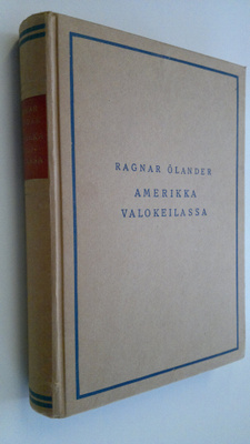 Ragnar Ölander : Amerikka valokeilassa : vaikutelmia matk...