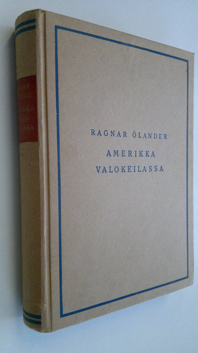 Ragnar Ölander : Amerikka valokeilassa : vaikutelmia matk...