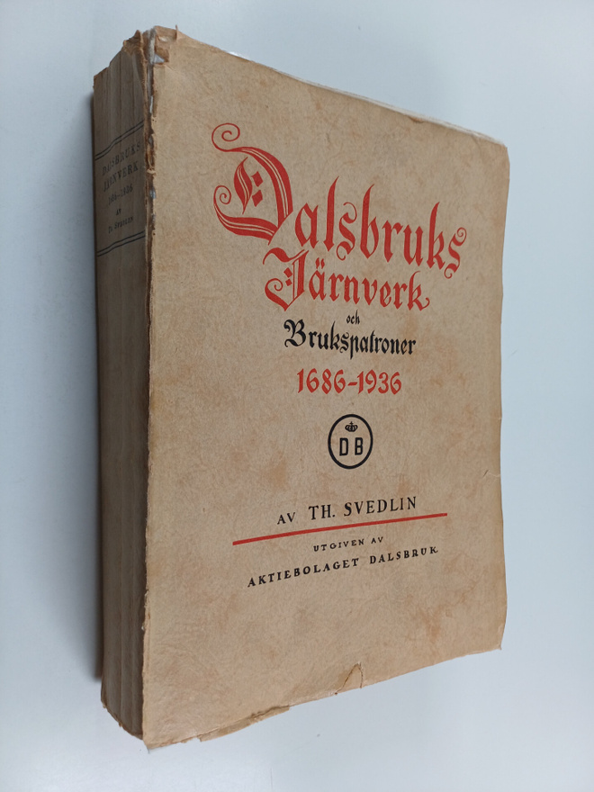 Th Svedlin : Dalsbruks Järnverk och brukspatroner 1686-1936