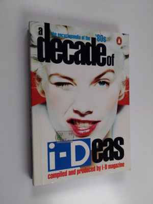 i-D magazine : i-Deas of a decade : The Encyclopaedia of ...