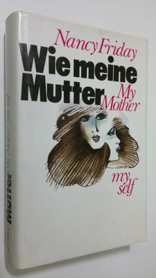 Nancy Friday : Wie meine Mutter