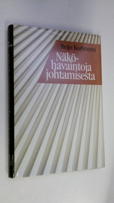 Reijo Korhonen : Näköhavaintoja johtamisesta