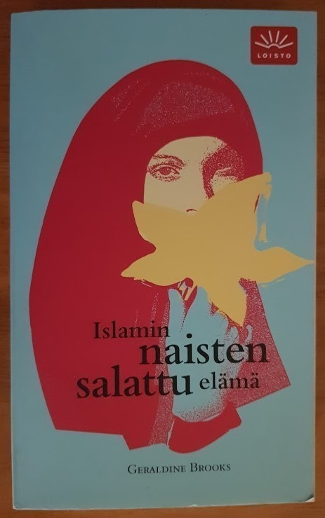Geraldine Brooks: Islamin naisten salattu elämä