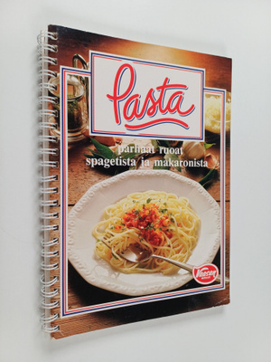 Kaarina Roininen : Pasta : parhaat ruoat spagetista ja ma...