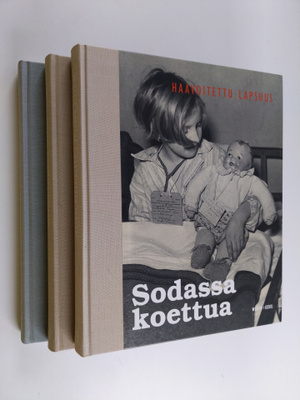 Sodassa koettua 1-3 : Haavoitettu lapsuus ; Uhrattu nuoru...