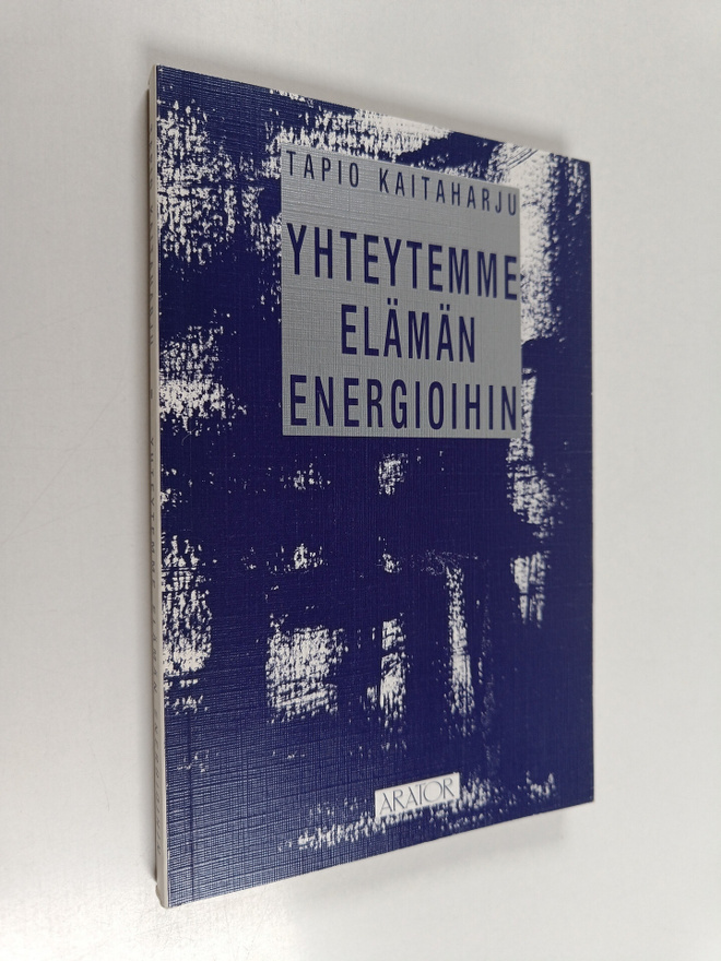 Tapio Kaitaharju : Yhteytemme elämän energioihin