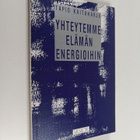 Tapio Kaitaharju : Yhteytemme elämän energioihin - pikkukuva 1