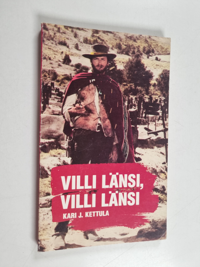 Kari J. Kettula : Villi länsi, villi länsi