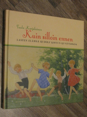 Kuin silloin ennen : lasten elämää Rudolf Koivun kuvittamana