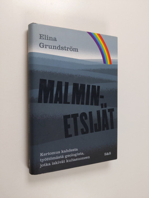 Elina Grundström : Malminetsijät : Kertomus kahdesta työt...