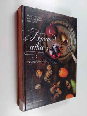 Antti Kauppinen : Armas aika : intohimona joulu - Intohim...