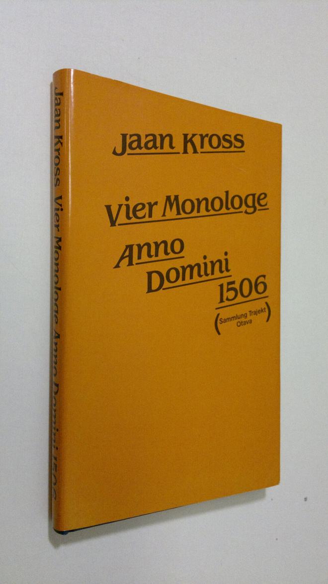 Jaan Kross : Vier Monologe Anno Domini 1506 : historische...