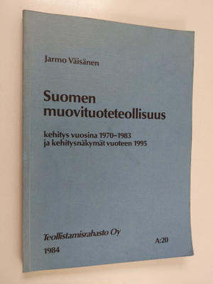 Jarmo Väisänen : Suomen muoviteollisuus - kehitys vuosina...