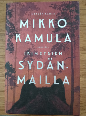 Mikko Kamula - Ikimetsien sydänmailla
