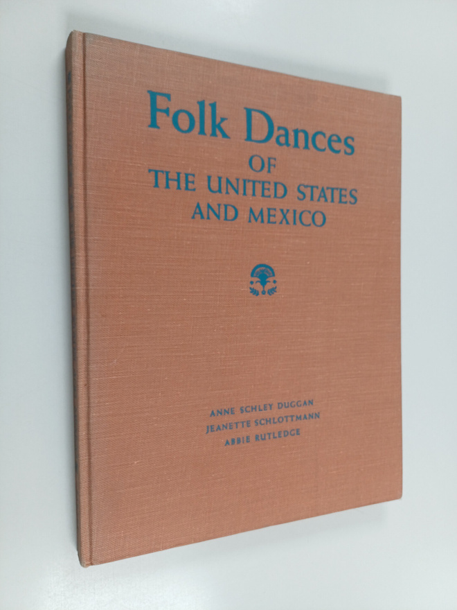 Anne Schley Duggan ym. : Folk Dances of the United States...
