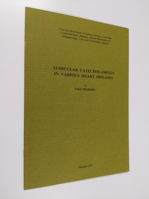 Erkki Merikallio : Auricular catecholamines in various he...